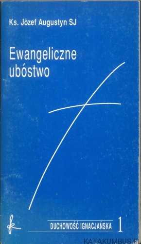 Ewangeliczne ubóstwo. KS. JÓZEF AUGUSTYN SJ