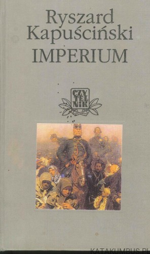 Imperium. RYSZARD KAPUŚCIŃSKI