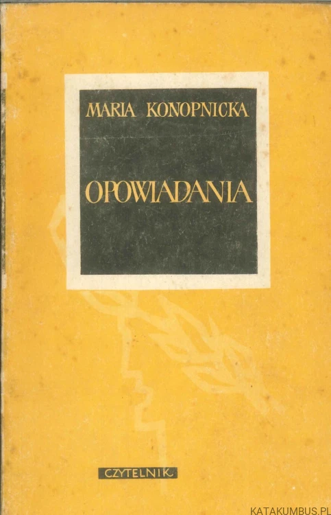 Opowiadania. MARIA KONOPNICKA
