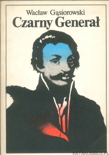 Czarny generał. WACŁAW GĄSIOROWSKI