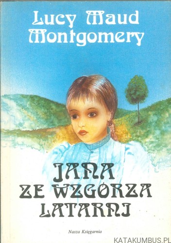Jana ze wzgórza latarni. LUCY MAUD MONTGOMERY