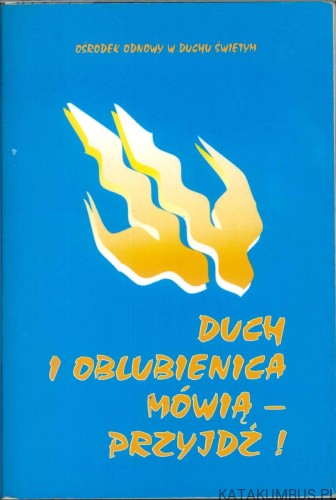 Duch i oblubienica mówią – przyjdź!. PRACA ZBIOROWA