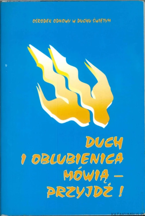 Duch i oblubienica mówią – przyjdź!. PRACA ZBIOROWA