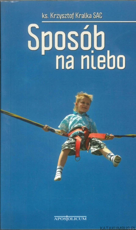 Sposób na niebo. KRZYSZTOF KRALKA