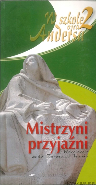 Mistrzyni przyjaźni. Rekolekcje ze św. Teresą od Jezusa. ANDERS ARBORELIUS OCD
