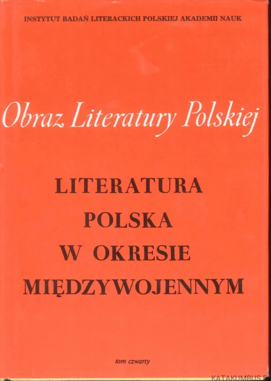Literatura polska w okresie międzywojennym Tom I-IV. PRACA ZBIOROWA