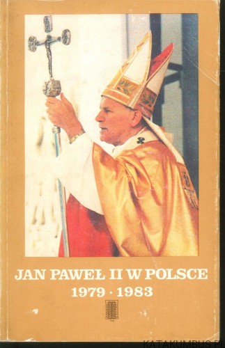 Jan Paweł II w Polsce 1979-1983. PRACA ZBIOROWA