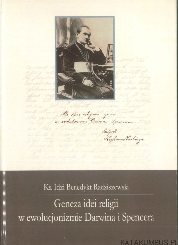 Geneza idei religii w ewolucjonizmie Darwina i Spencera. IDZI BENEDYKT RADZISZEWSKI