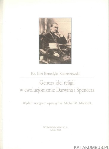 Geneza idei religii w ewolucjonizmie Darwina i Spencera. IDZI BENEDYKT RADZISZEWSKI
