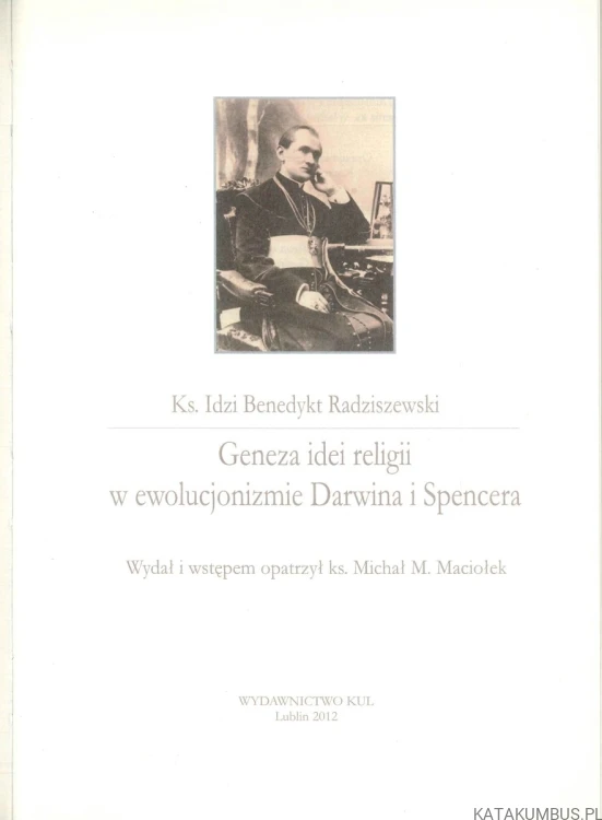 Geneza idei religii w ewolucjonizmie Darwina i Spencera. IDZI BENEDYKT RADZISZEWSKI