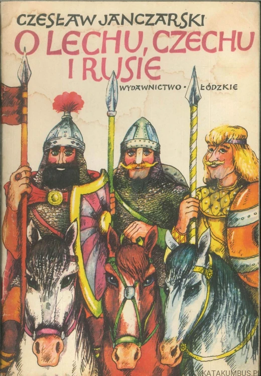 O Lechu, Czechu i Rusie. CZESŁAW JANCZARSKI