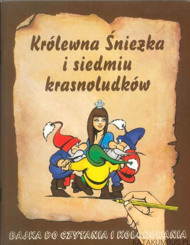 Królewna Śnieżka i siedmiu krasnoludków. PRACA ZBIOROWA