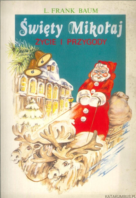 Święty Mikołaj. Życie i przygody. FRANK L. BAUM