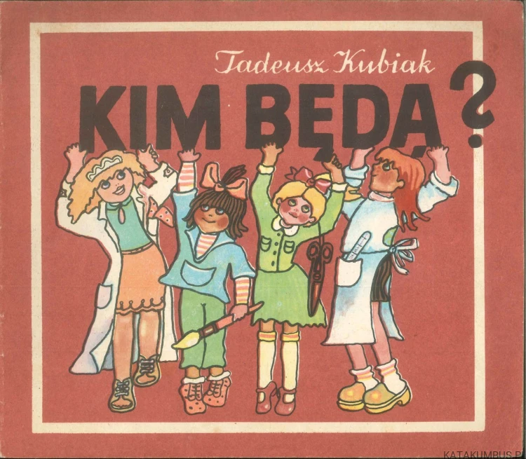 Kim będą?. TADEUSZ KUBIAK