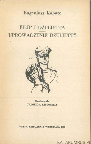 Filip i Dżulietta / Uprowadzenie Dżulietty. EUGENIUSZ KABATC