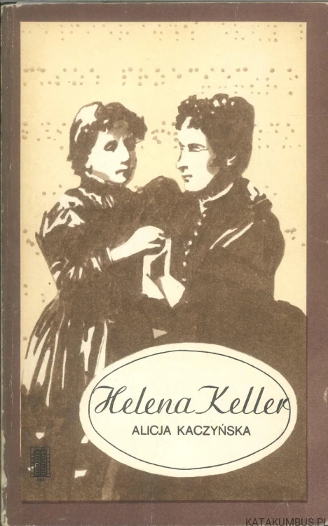 Helena Keller. ALICJA KACZYŃSKA