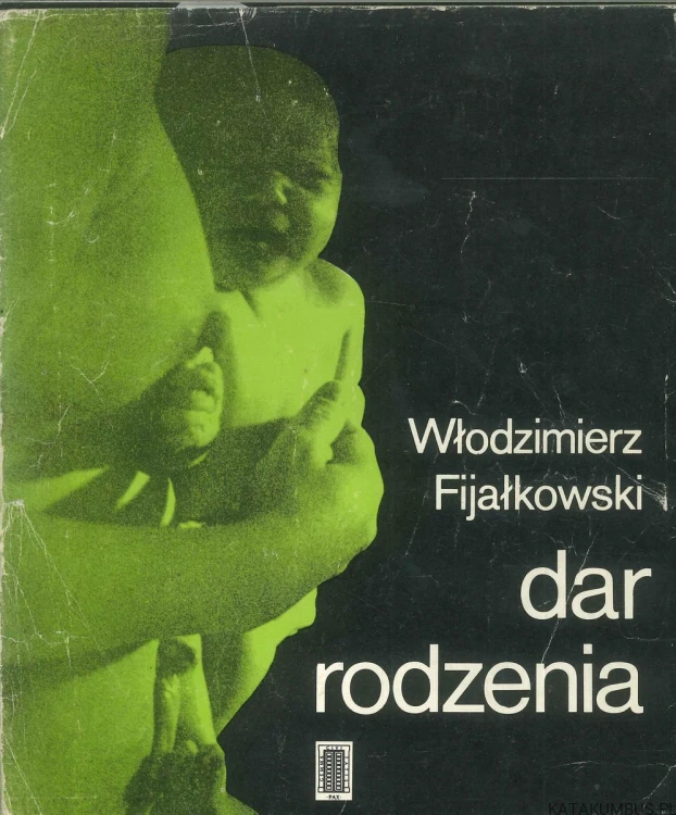 Dar rodzenia. WŁODZIMIERZ FIJAŁKOWSKI