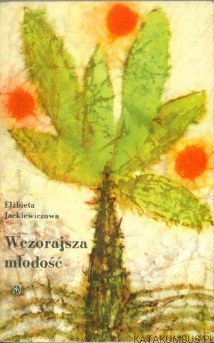 Wczorajsza młodość. ELŻBIETA JACKIEWICZOWA