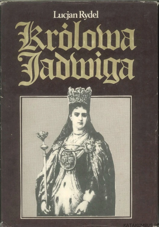 Królowa Jadwiga. LUCJAN RYDEL