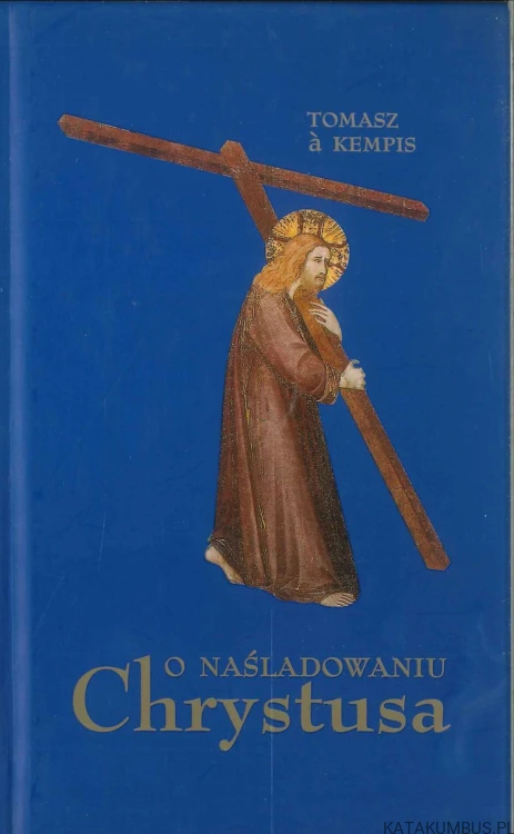 O naśladowaniu Chrystusa. TOMASZ À KEMPIS