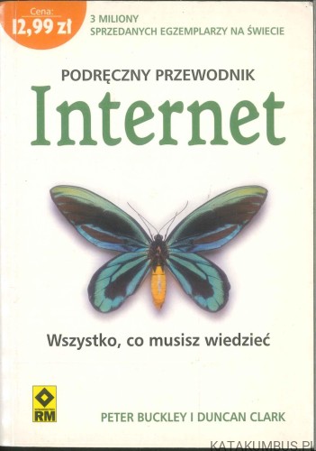 Podręczny przewodnik Internet. Wszystko, co musisz wiedzieć. PETER BUCKLEY I DUNCAN CLARK