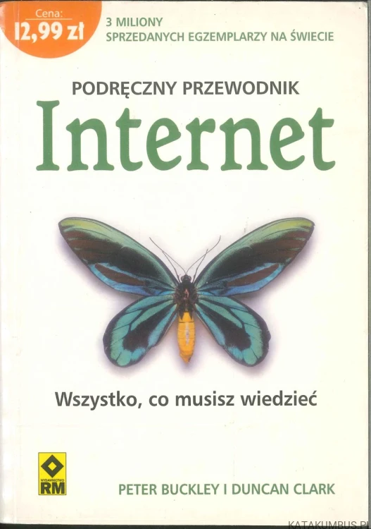 Podręczny przewodnik Internet. Wszystko, co musisz wiedzieć. PETER BUCKLEY I DUNCAN CLARK