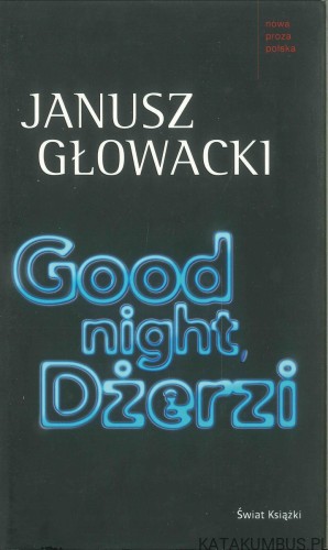 Good night, Dżerzi. JANUSZ GŁOWACKI