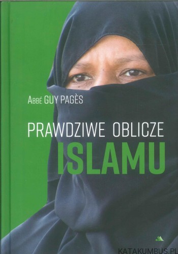 Prawdziwe oblicze islamu. ABBÉ GUY PAGÈS