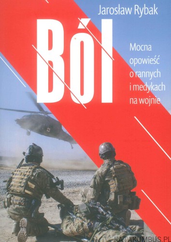 Ból. Mocna opowieść o rannych i medykach na wojnie. JAROSŁAW RYBAK