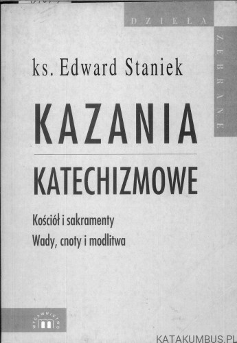 Kazania katechizmowe. KS. EDWARD STANIEK