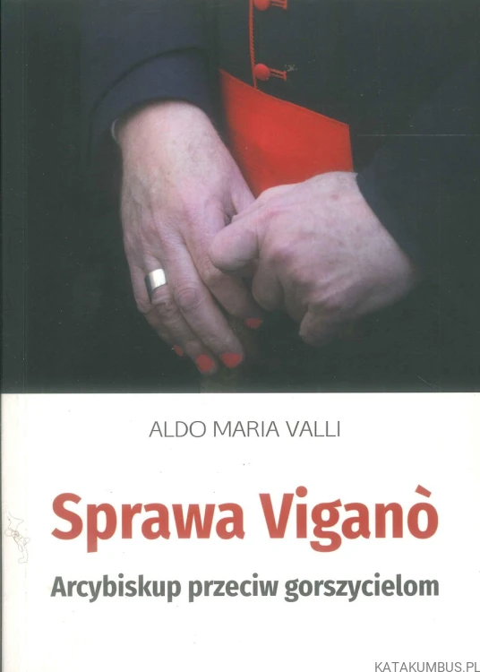 Sprawa Viganò. Arcybiskup przeciw gorszycielom. ALDO MARIA VALLI