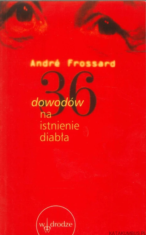 36 dowodów na istnienie diabła. ANDRÉ FROSSARD
