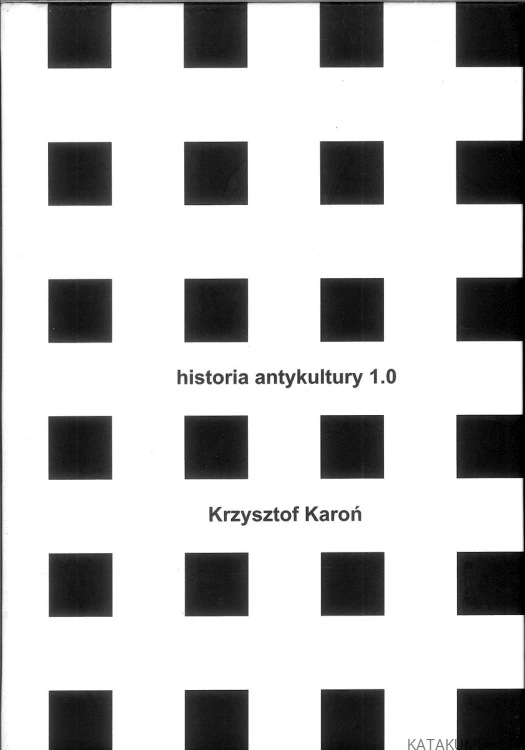 Historia antykultury 1.0. KRZYSZTOF KAROŃ