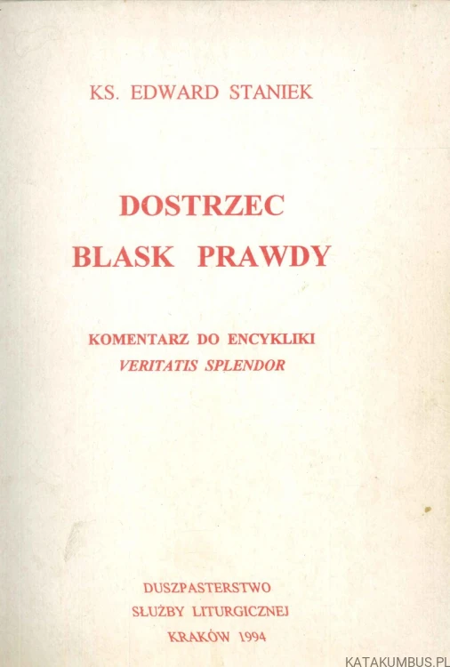 Dostrzec blask prawdy. KS. EDWARD STANIEK