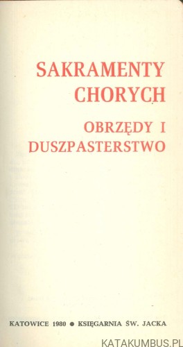 Sakramenty chorych. Obrzędy i duszpasterstwo. PRACA ZBIOROWA