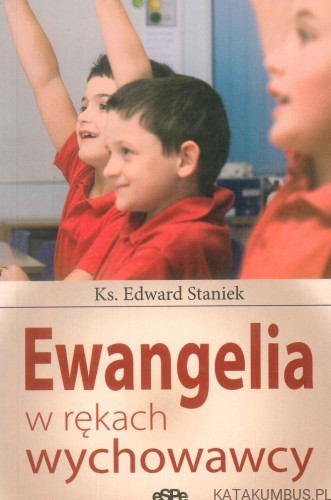 Ewangelia w rękach wychowawcy. KS. EDWARD STANIEK