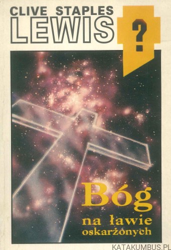 Bóg na ławie oskarżonych. CLIVE STAPLES LEWIS
