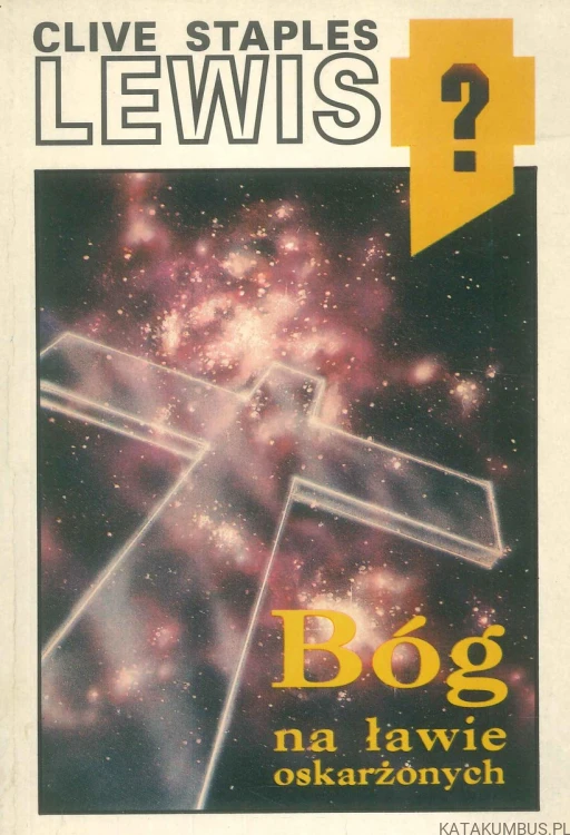 Bóg na ławie oskarżonych. CLIVE STAPLES LEWIS