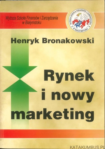 Rynek i nowy marketing. HENRYK BRONAKOWSKI