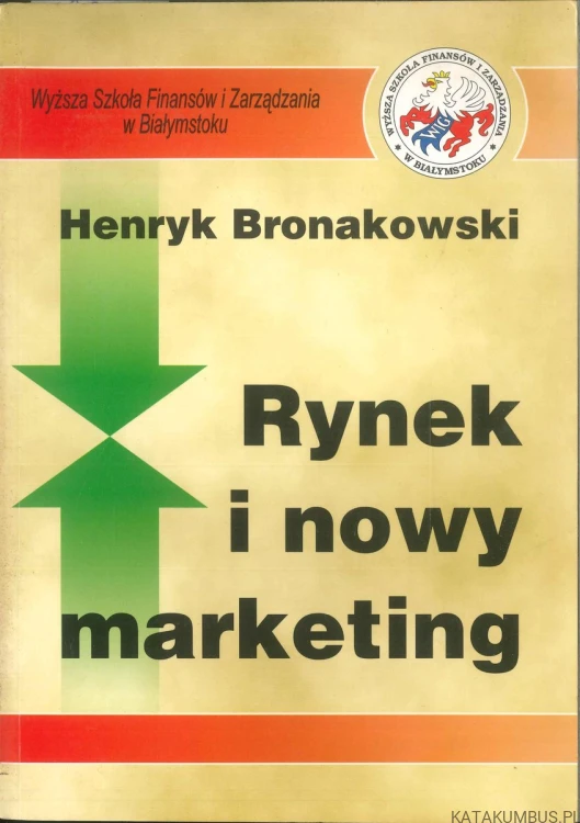 Rynek i nowy marketing. HENRYK BRONAKOWSKI