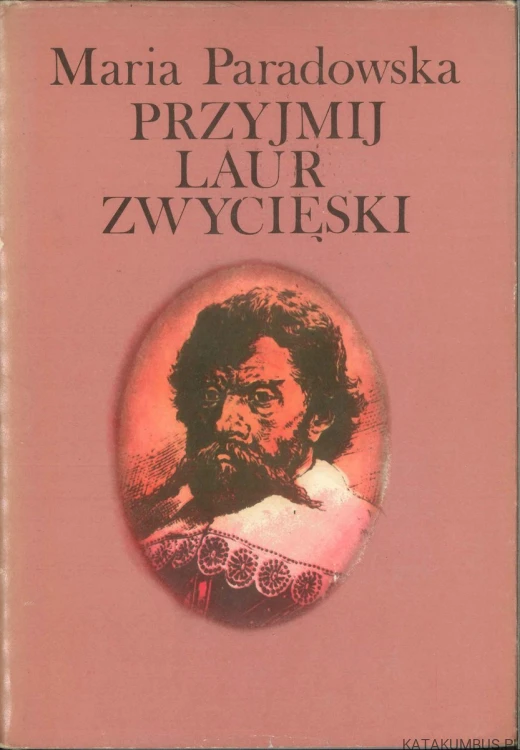 Przyjmij laur zwycięski. MARIA PARADOWSKA