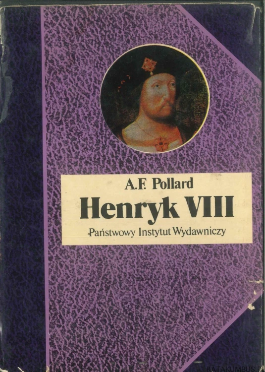 Henryk VIII. A.F. POLLARD