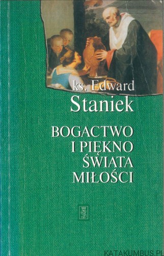 Bogactwo i piękno świata miłości. KS. EDWARD STANIEK