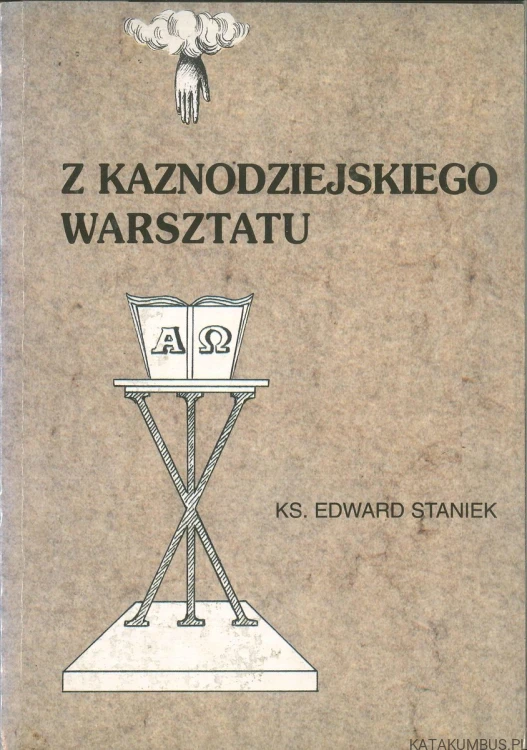 Z kaznodziejskiego warsztatu. KS. EDWARD STANIEK
