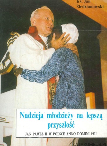 Nadzieja młodzieży na lepszą przyszłość. KS. JAN ŚLEDZIANOWSKI