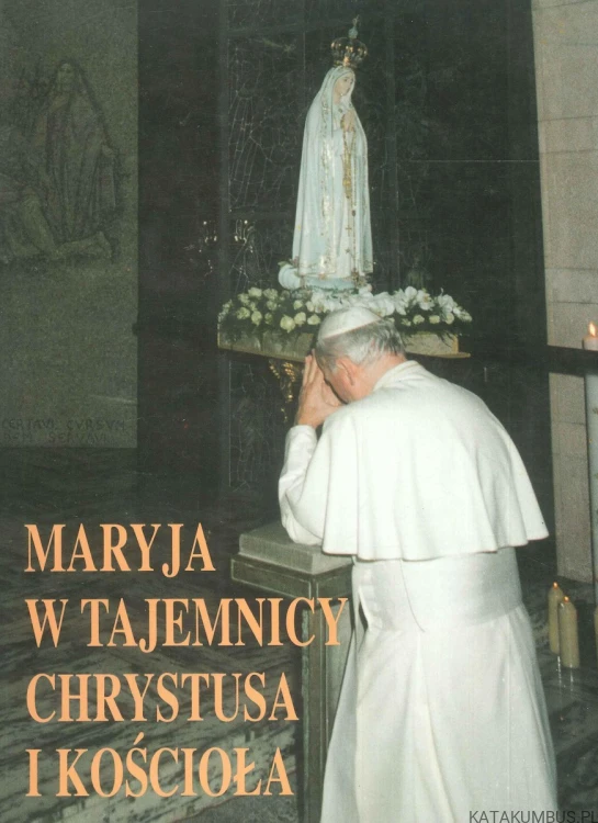 Maryja w tajemnicy Chrystusa i Kościoła. PRACA ZBIOROWA