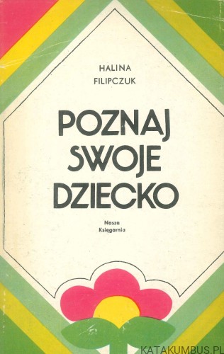 Poznaj swoje dziecko. HALINA FILIPCZUK