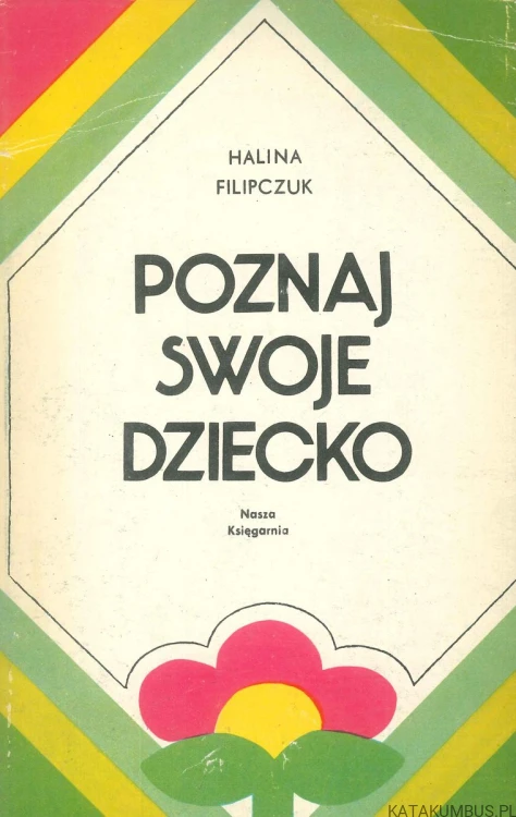 Poznaj swoje dziecko. HALINA FILIPCZUK