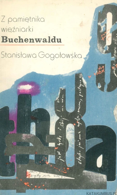 Z pamiętnika więźniarki Buchenwaldu. STANISŁAWA GOGOŁOWSKA
