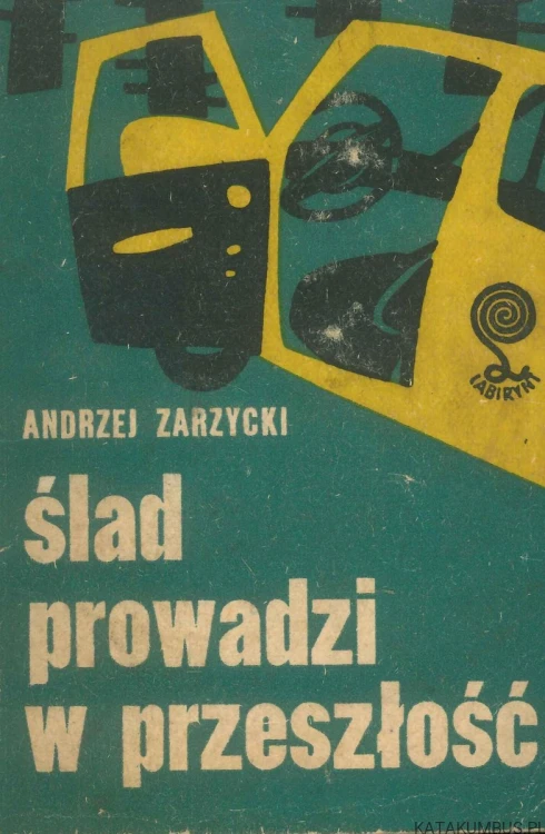 Ślad prowadzi w przeszłość. ANDRZEJ ZARZYCKI